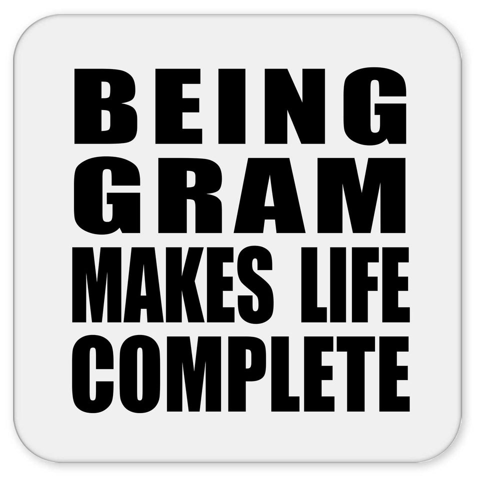Being Gram Makes Life Complete - Drink Coaster