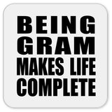 Being Gram Makes Life Complete - Drink Coaster