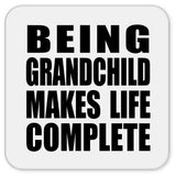Being Grandchild Makes Life Complete - Drink Coaster