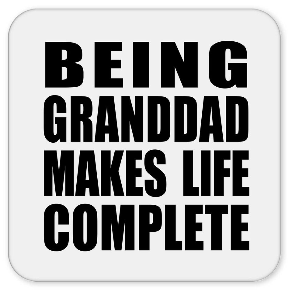 Being Granddad Makes Life Complete - Drink Coaster