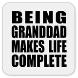 Being Granddad Makes Life Complete - Drink Coaster