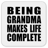 Being Grandma Makes Life Complete - Drink Coaster