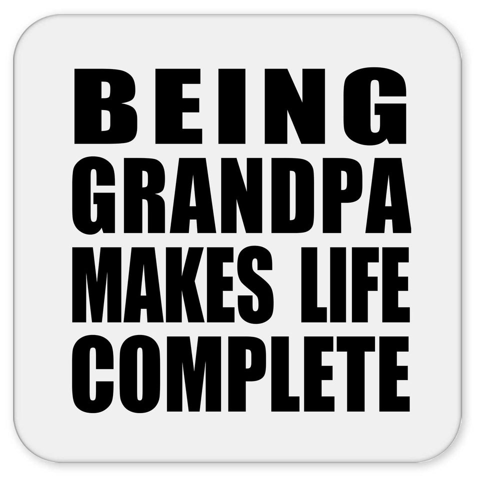 Being Grandpa Makes Life Complete - Drink Coaster