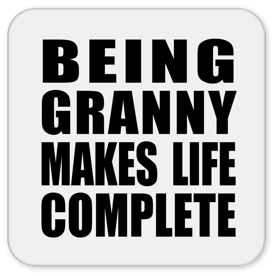 Being Granny Makes Life Complete - Drink Coaster