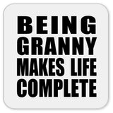 Being Granny Makes Life Complete - Drink Coaster