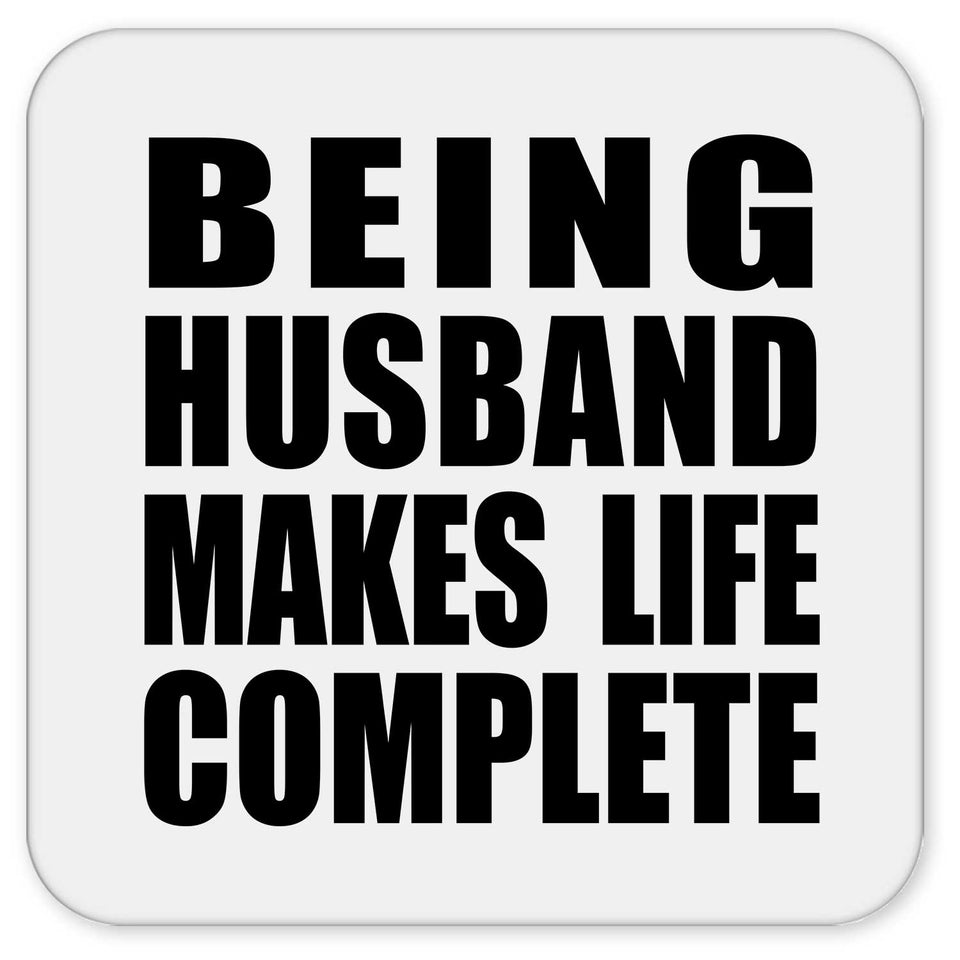 Being Husband Makes Life Complete - Drink Coaster