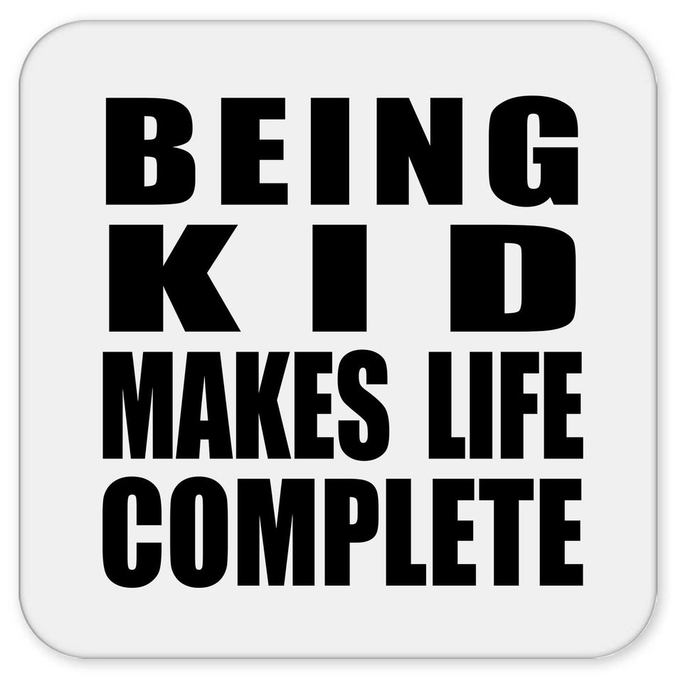 Being Kid Makes Life Complete - Drink Coaster