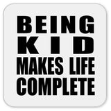 Being Kid Makes Life Complete - Drink Coaster
