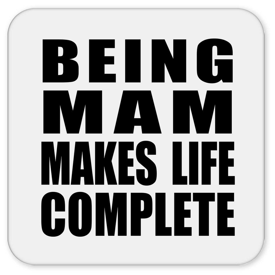 Being Mam Makes Life Complete - Drink Coaster