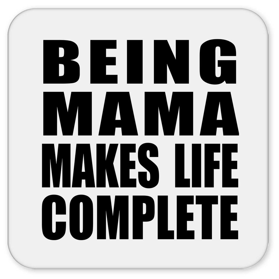 Being Mama Makes Life Complete - Drink Coaster