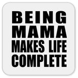 Being Mama Makes Life Complete - Drink Coaster