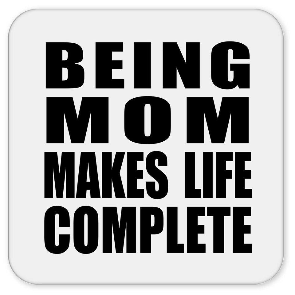 Being Mom Makes Life Complete - Drink Coaster