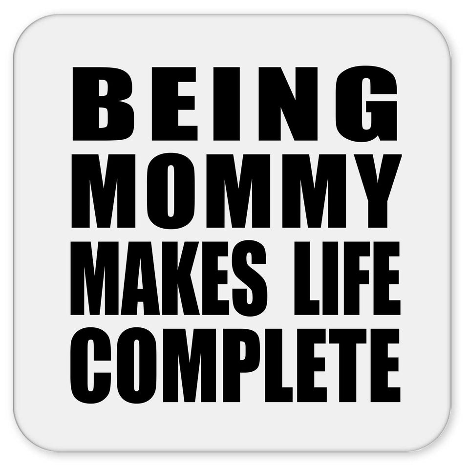 Being Mommy Makes Life Complete - Drink Coaster