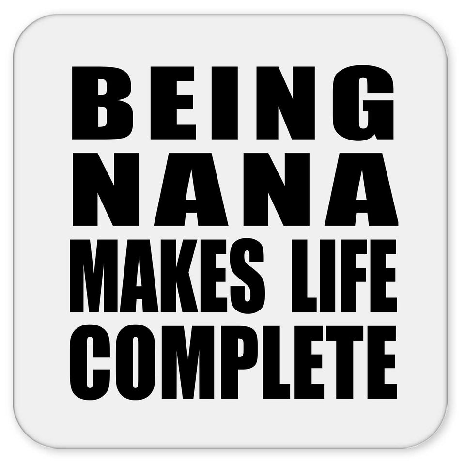 Being Nana Makes Life Complete - Drink Coaster