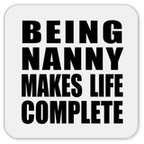 Being Nanny Makes Life Complete - Drink Coaster