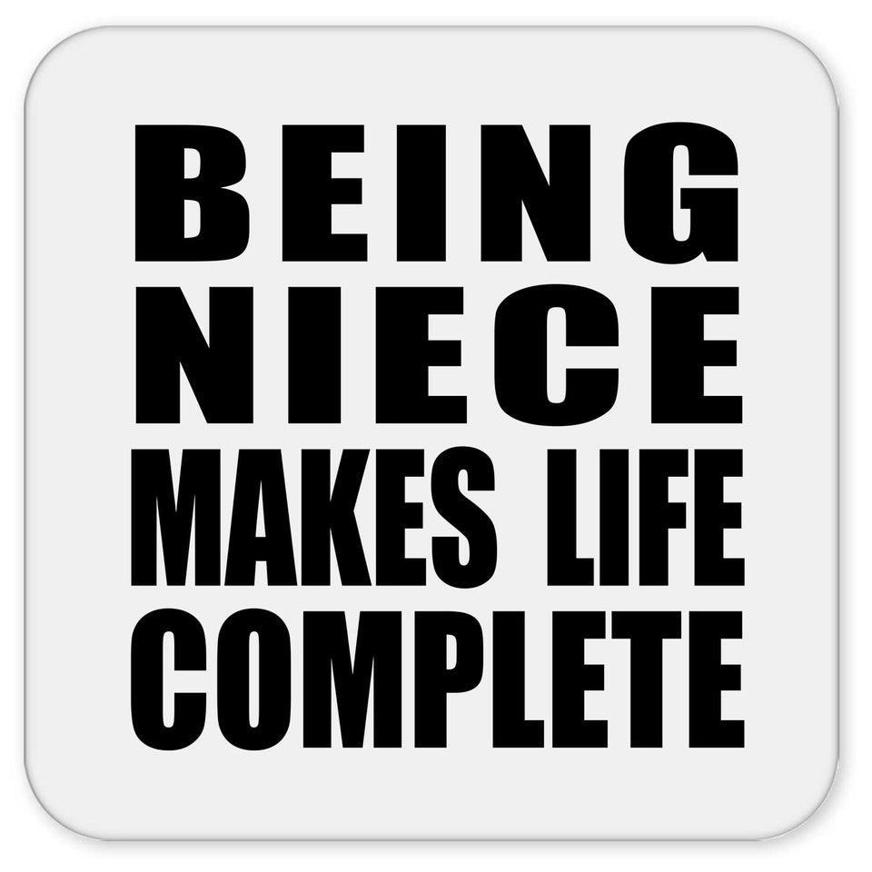 Being Niece Makes Life Complete - Drink Coaster