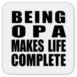Being Opa Makes Life Complete - Drink Coaster