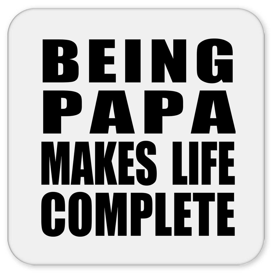 Being Papa Makes Life Complete - Drink Coaster