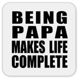 Being Papa Makes Life Complete - Drink Coaster