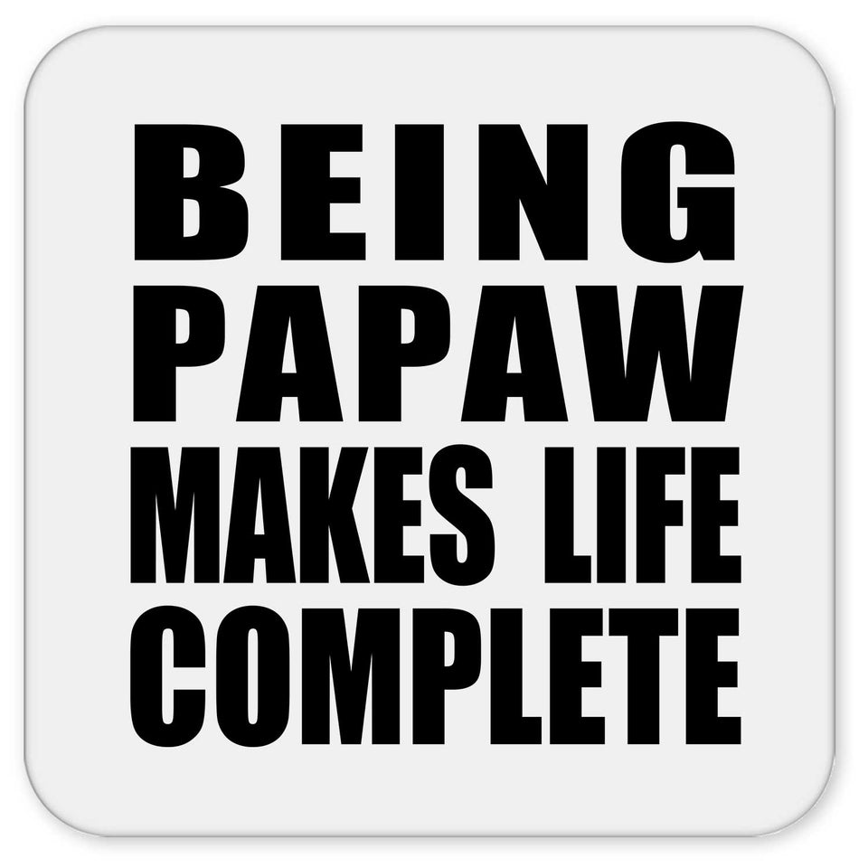 Being Papaw Makes Life Complete - Drink Coaster