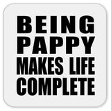 Being Pappy Makes Life Complete - Drink Coaster