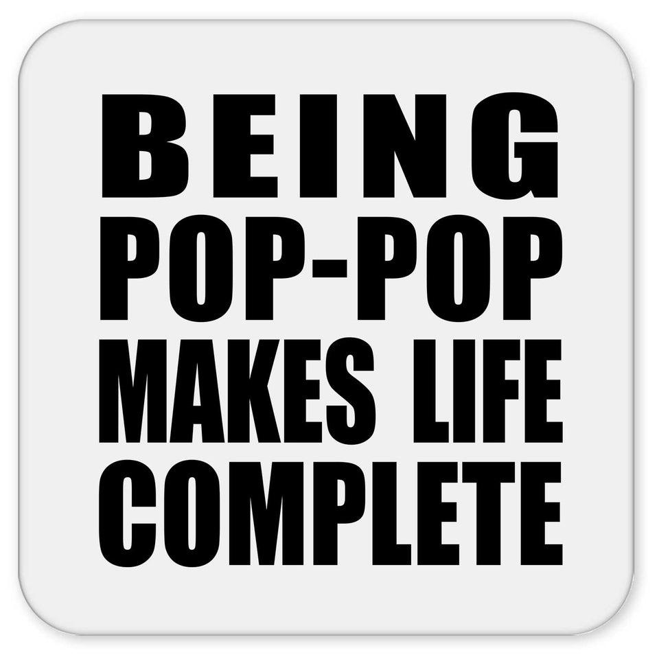 Being Pop-Pop Makes Life Complete - Drink Coaster