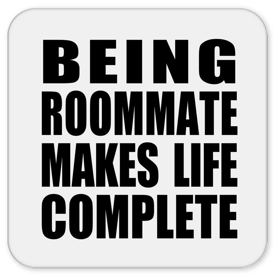 Being Roommate Makes Life Complete - Drink Coaster