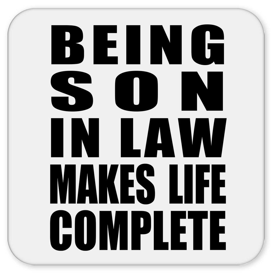 Being Son In Law Makes Life Complete - Drink Coaster