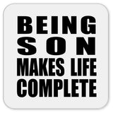 Being Son Makes Life Complete - Drink Coaster