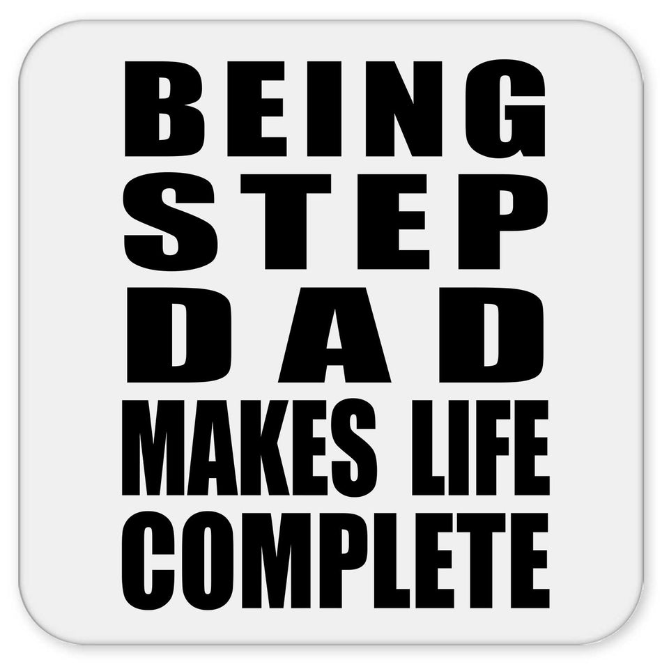Being Step Dad Makes Life Complete - Drink Coaster