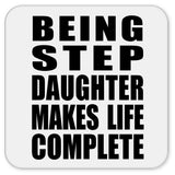 Being Step Daughter Makes Life Complete - Drink Coaster