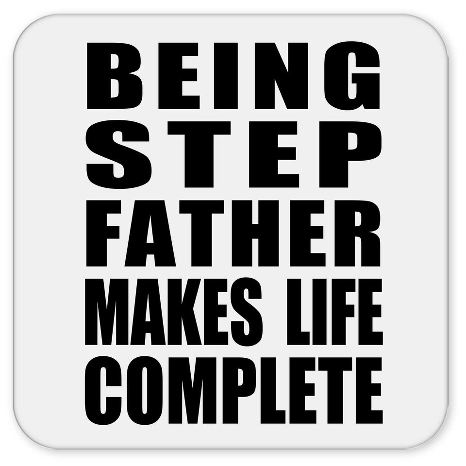 Being Step Father Makes Life Complete - Drink Coaster