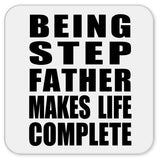Being Step Father Makes Life Complete - Drink Coaster