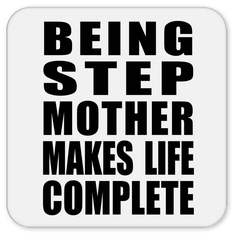 Being Step Mother Makes Life Complete - Drink Coaster
