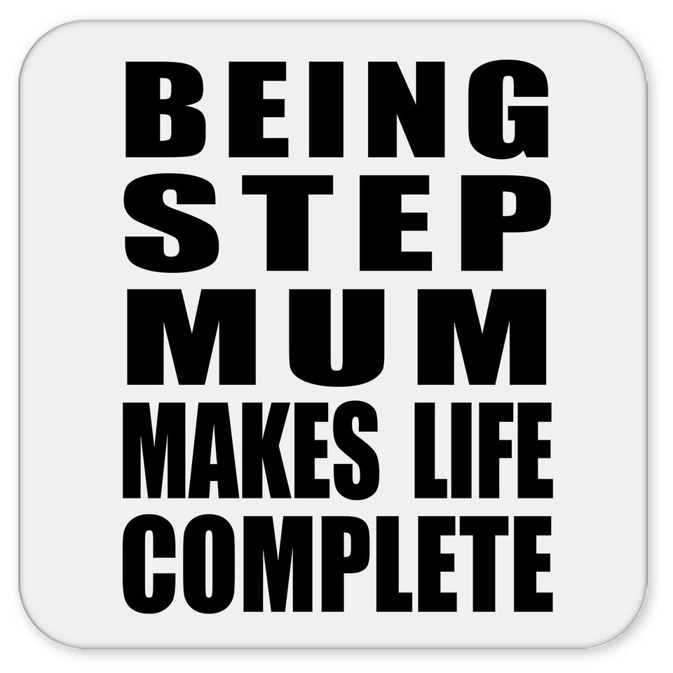 Being Step Mum Makes Life Complete - Drink Coaster
