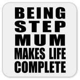 Being Step Mum Makes Life Complete - Drink Coaster