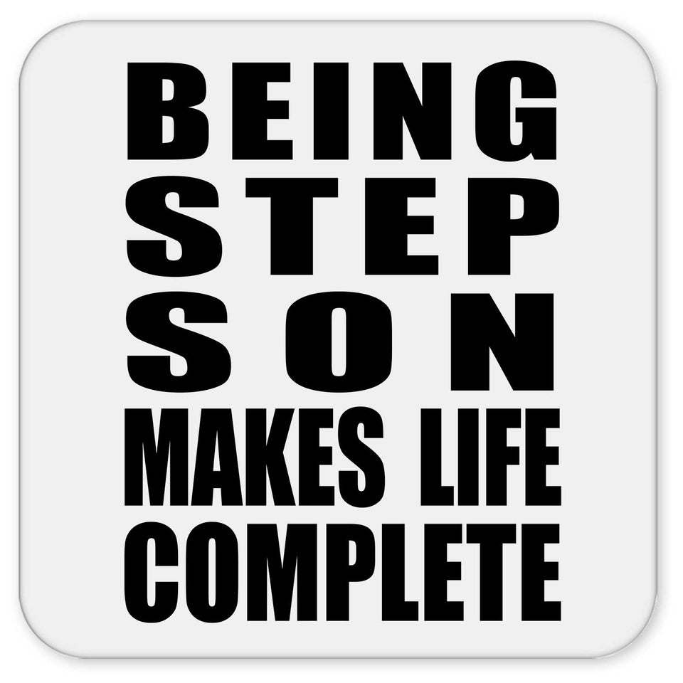 Being Step Son Makes Life Complete - Drink Coaster