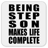 Being Step Son Makes Life Complete - Drink Coaster