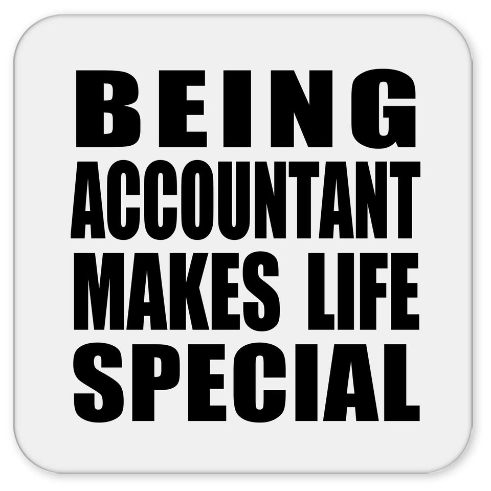 Being Accountant Makes Life Special - Drink Coaster