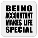 Being Accountant Makes Life Special - Drink Coaster