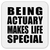 Being Actuary Makes Life Special - Drink Coaster