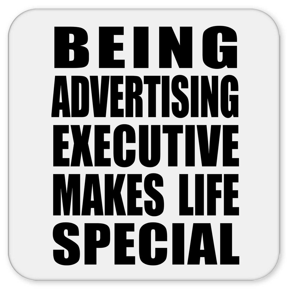 Being Advertising Executive Makes Life Special - Drink Coaster
