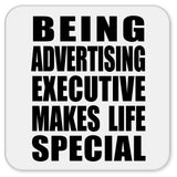 Being Advertising Executive Makes Life Special - Drink Coaster