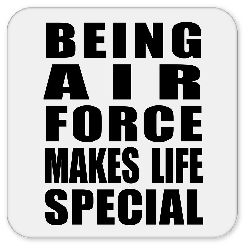 Being Air Force Makes Life Special - Drink Coaster