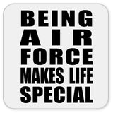 Being Air Force Makes Life Special - Drink Coaster