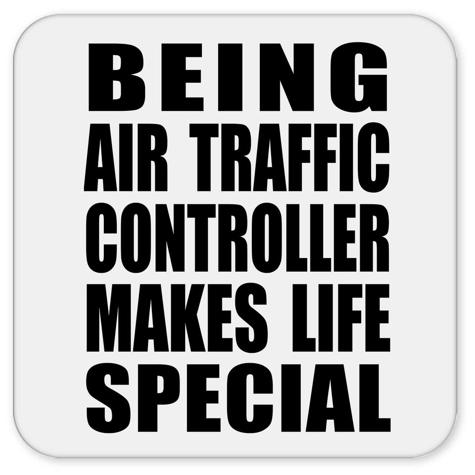 Being Air Traffic Controller Makes Life Special - Drink Coaster