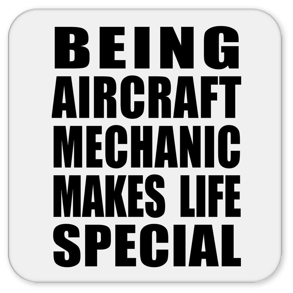 Being Aircraft Mechanic Makes Life Special - Drink Coaster