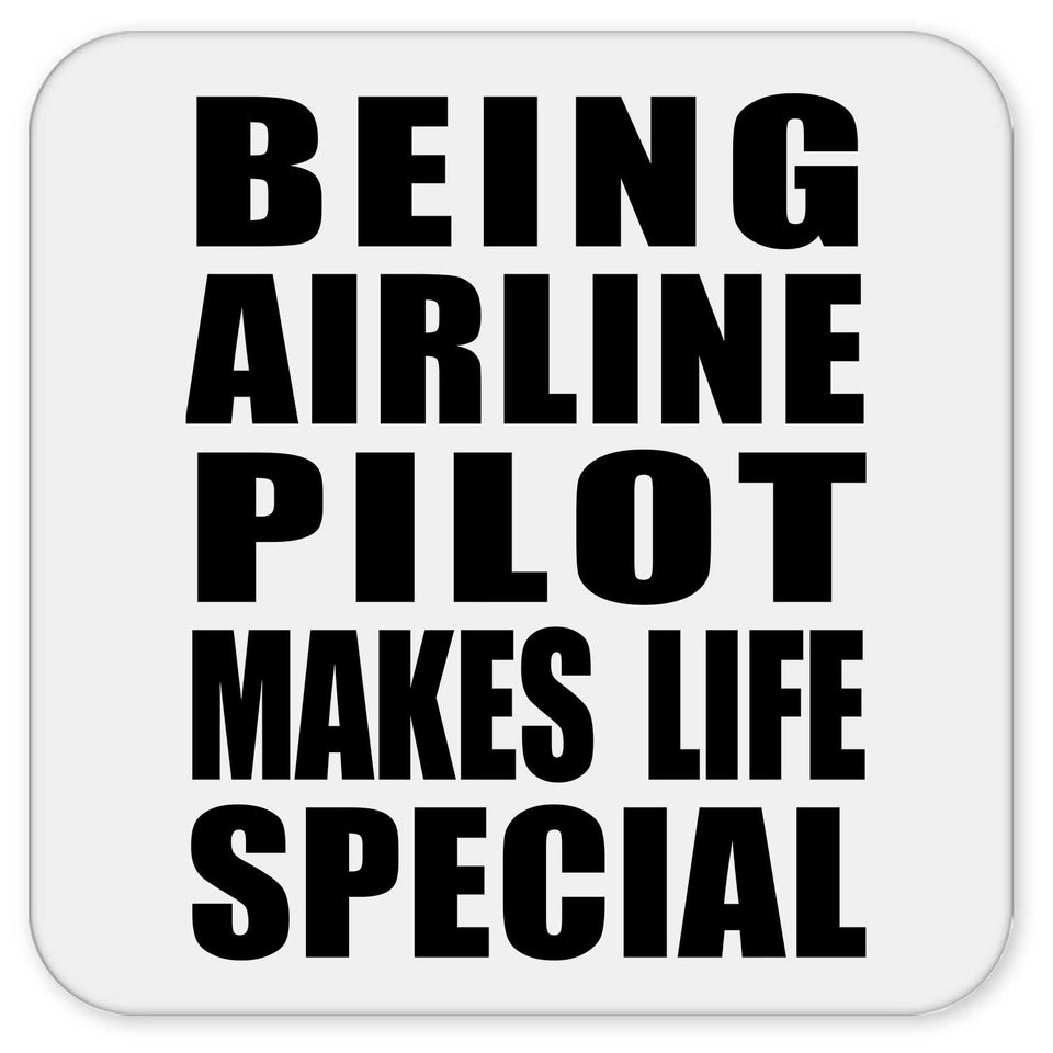 Being Airline Pilot Makes Life Special - Drink Coaster