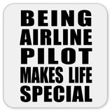 Being Airline Pilot Makes Life Special - Drink Coaster