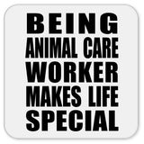 Being Animal Care Worker Makes Life Special - Drink Coaster